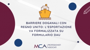 Barriere Doganali con Regno Unito: l&rsquo;esportazione va formalizzata su formulario Dau