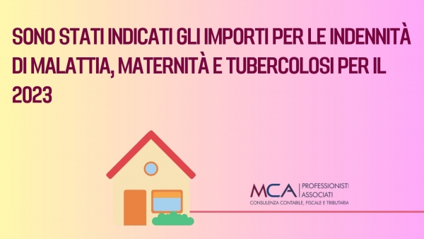 Sono stati indicati gli importi per le indennit&agrave; di malattia, maternit&agrave; e tubercolosi per il 2023