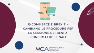 E-commerce e Brexit &ndash; cambiano le procedure per la cessione dei beni ai consumatori finali