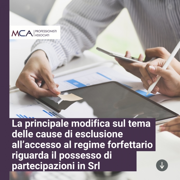 La principale modifica sul tema delle cause di esclusione all&rsquo;accesso al regime forfettario riguarda il possesso di partecipazioni in Srl