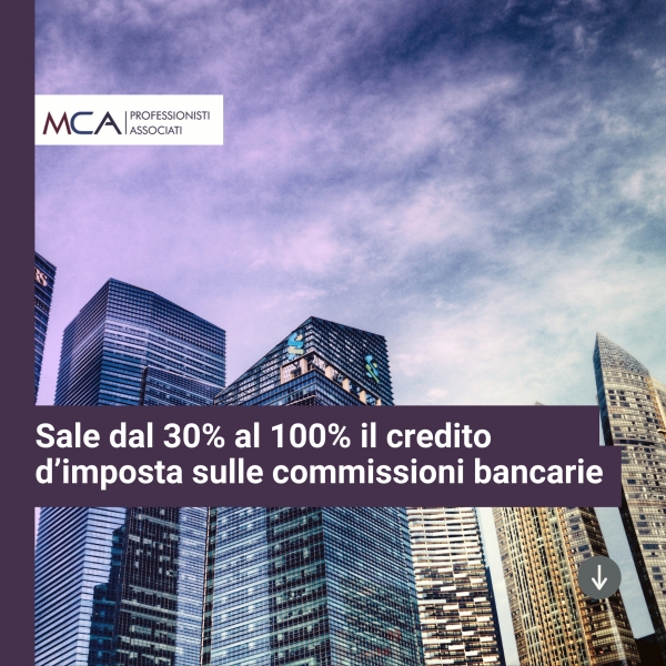 Il credito d&rsquo;imposta sulle commissioni bancarie sale dal 30% al 100%