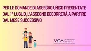 Per le domande di assegno unico presentate dal 1&deg; luglio, l&rsquo;assegno decorrer&agrave; a partire dal mese successivo